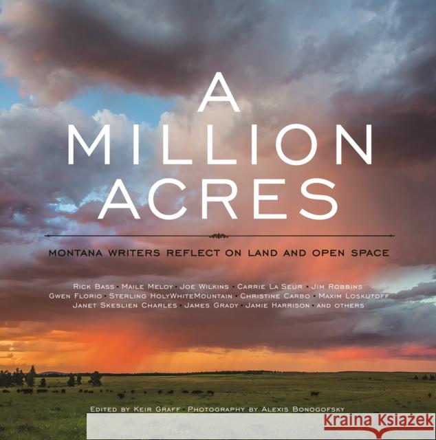 A Million Acres: Montana Writers Reflect on Land and Open Space Keir Graff Alexis Bonogofsky Keir Graff 9781606391211 Riverbend Publishing - książka