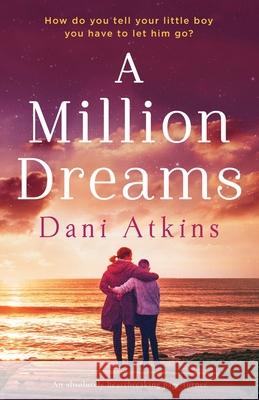 A Million Dreams: An absolutely heartbreaking page turner Dani Atkins 9781838887216 Bookouture - książka