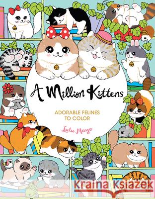 A Million Kittens: Adorable Felines to Color Lulu Mayo 9781454711643 Union Square Kids - książka