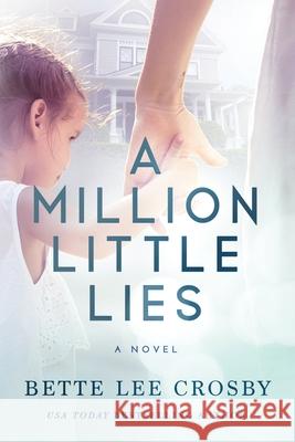 A Million Little Lies Bette Lee Crosby 9780998106786 Bent Pine Publishing Corp - książka