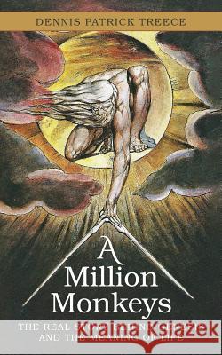 A Million Monkeys: The Real Story Behind Genesis and the Meaning of Life Dennis Patrick Treece 9781537797656 Createspace Independent Publishing Platform - książka