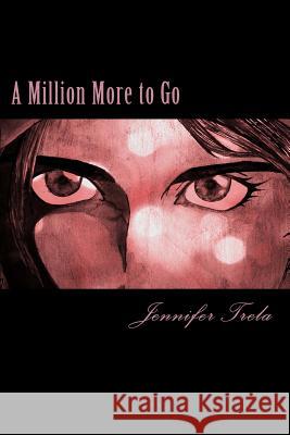 A Million More to Go Jennifer Trela 9781482381337 Createspace - książka