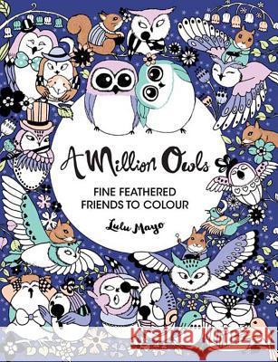 A Million Owls: Fine Feathered Friends to Color Volume 4 Mayo, Lulu 9781454710264 Lark Books (NC) - książka