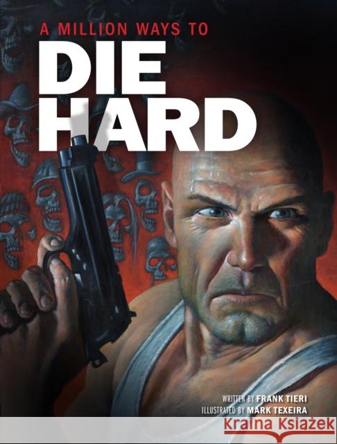 A Million Ways to Die Hard Insight Editions                         Frank Tieri 9781608879755 Insight Editions - książka