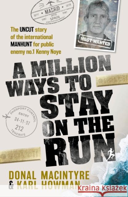 A Million Ways to Stay on the Run: The uncut story of the international manhunt for public enemy no.1 Kenny Noye Donal MacIntyre 9781915306265 Mirror Books - książka