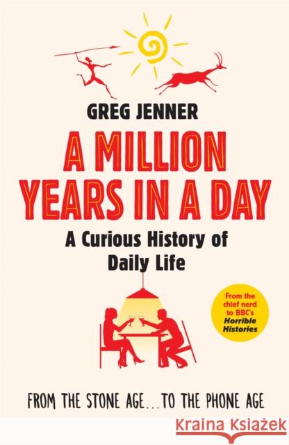 A Million Years in a Day: A Curious History of Daily Life Greg Jenner 9781780225654 Orion Publishing Co - książka