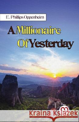 A Millionaire Of Yesterday E Phillips Oppenheim   9789357272506 Double 9 Booksllp - książka