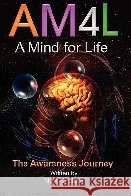 A Mind For Life: The Awareness Journey Abraham, Mark 9780982982105 Mind for Life, LLC - książka