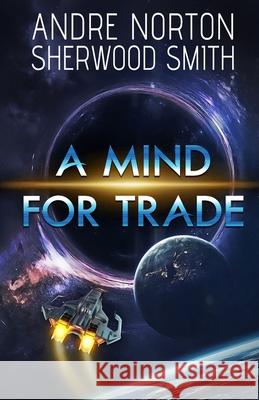 A Mind For Trade Andre Norton Sherwood Smith 9781680681840 Ethan Ellenberg Literary Agency - książka