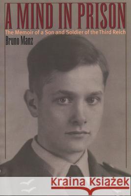 A Mind in Prison: The Memoir of a Son and Soldier of the Third Reich Bruno Manz 9781574883428 Potomac Books - książka