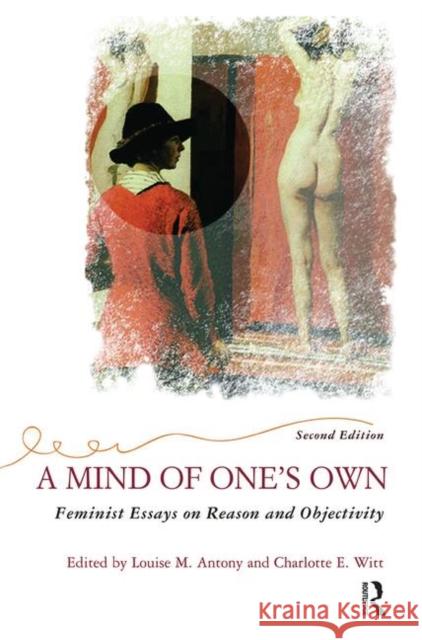 A Mind of One's Own: Feminist Essays on Reason and Objectivity Antony, Louise 9780367314231 Taylor and Francis - książka