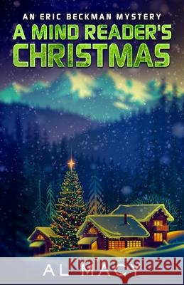 A Mind Reader's Christmas: An Eric Beckman Mystery Al Macy 9781978309012 Createspace Independent Publishing Platform - książka