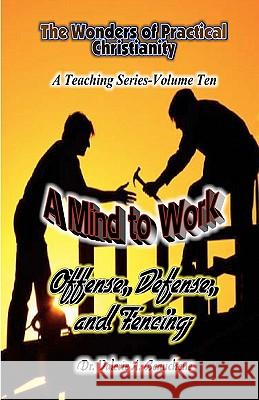 A Mind to Work: Offense, Defense, and Fencing Dr Valerie a. Beauchene Robert R. Beauchene 9781456478537 Createspace - książka