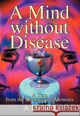 A Mind without Disease: A Yarn from the Moonweaver Memoirs D'Amato-Neff, Adam L. 9780595655236 Writers Club Press - książka