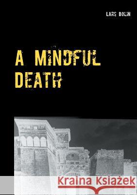 A Mindful Death Lars Bolin 9789176994436 Books on Demand - książka