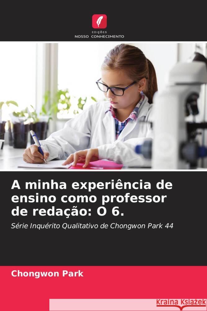 A minha experi?ncia de ensino como professor de reda??o: O 6. Chongwon Park 9786207214327 Edicoes Nosso Conhecimento - książka