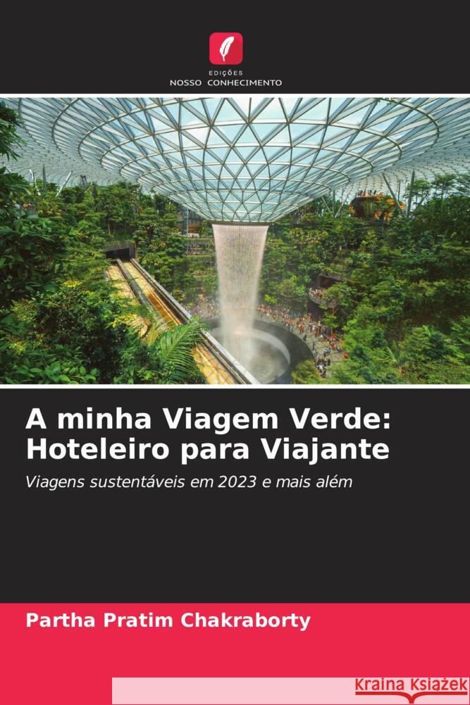 A minha Viagem Verde: Hoteleiro para Viajante Chakraborty, Partha Pratim 9786205568255 Edições Nosso Conhecimento - książka