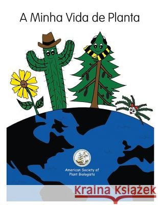A Minha Vida de Planta: My Life as a Plant - Portuguese Jane P. Elli Alan M. Jone Ana Paula Santo 9780943088488 American Society of Plant Biologists - książka