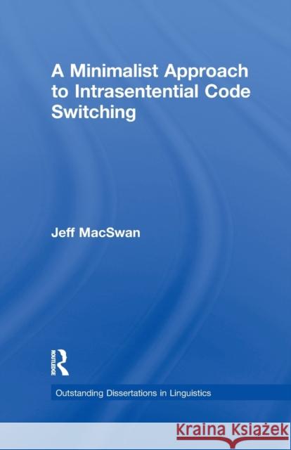 A Minimalist Approach to Intrasentential Code Switching Jeff MacSwan 9781138981157 Taylor and Francis - książka