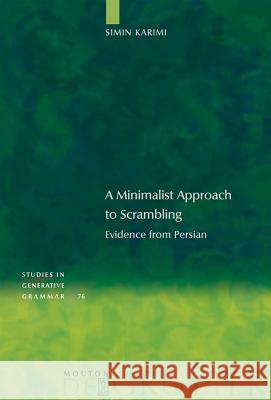 A Minimalist Approach to Scrambling: Evidence from Persian Karimi, Simin 9783110182965 Mouton de Gruyter - książka