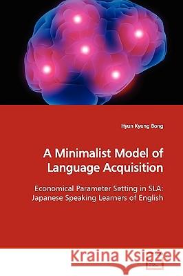 A Minimalist Model of Language Acquisition Hyun Kyung Bong 9783639149548  - książka