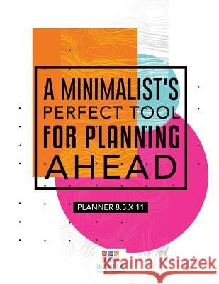 A Minimalist's Perfect Tool for Planning Ahead Planner 8.5 x 11 Inspira Journals, Planners &. Notebooks 9781645213314 Inspira Journals, Planners & Notebooks - książka