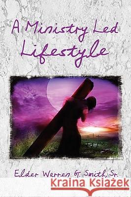 A Ministry Led Lifestyle Warren G. Smith 9781450567879 Createspace - książka