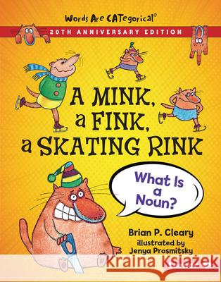 A Mink, a Fink, a Skating Rink, 20th Anniversary Edition: What Is a Noun? Brian P. Cleary Jenya Prosmitsky 9781728428390 Lerner Publications (Tm) - książka