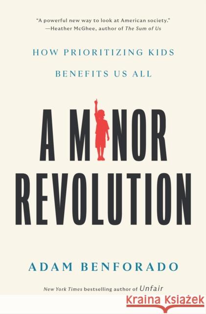 A Minor Revolution: How Prioritizing Kids Benefits Us All Adam Benforado 9781984823045 Random House USA Inc - książka