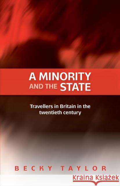 A Minority and the State: Travellers in Britain in the Twentieth Century Taylor, Becky 9780719091261 Manchester University Press - książka