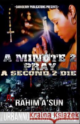 A Minute 2 Pray A second 2 Die A'Sun, Rahim 9781514397497 Createspace - książka