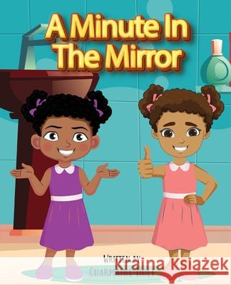 A Minute in the Mirror Charmaine Holt 9781087888972 Word Work Media & Publishing - książka