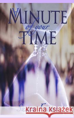 A Minute of Your Time: A collection of short stories Frame, Susan 9781535347471 Createspace Independent Publishing Platform - książka