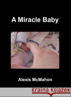 A Miracle Baby Alexis McMahon 9781989352625 Flowerpublish - książka