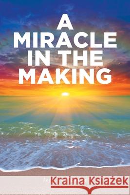 A Miracle in the Making Jeff Van Every 9798892436588 Christian Faith Publishing - książka