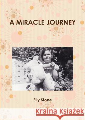 A Miracle Journey Elly Stone 9781446115909 Lulu.com - książka