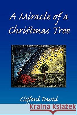 A Miracle of a Christmas Tree Clifford David 9781436317917 Xlibris Corporation - książka