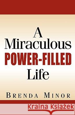 A Miraculous Power-Filled Life Brenda Minor 9781591608356 Xulon Press - książka