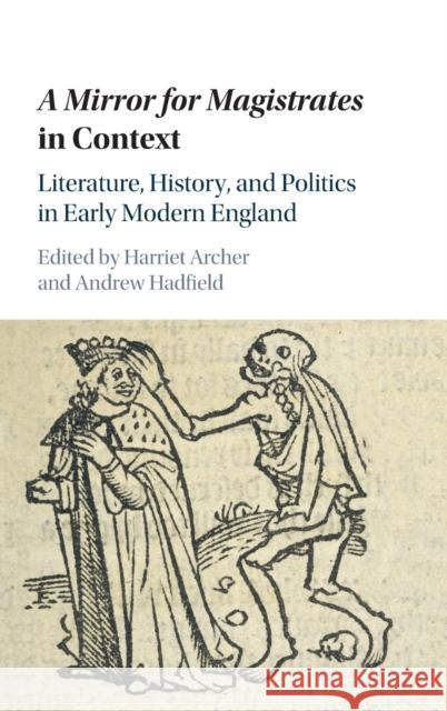 A Mirror for Magistrates in Context: Literature, History and Politics in Early Modern England Harriet Archer Andrew Hadfield 9781107104358 Cambridge University Press - książka