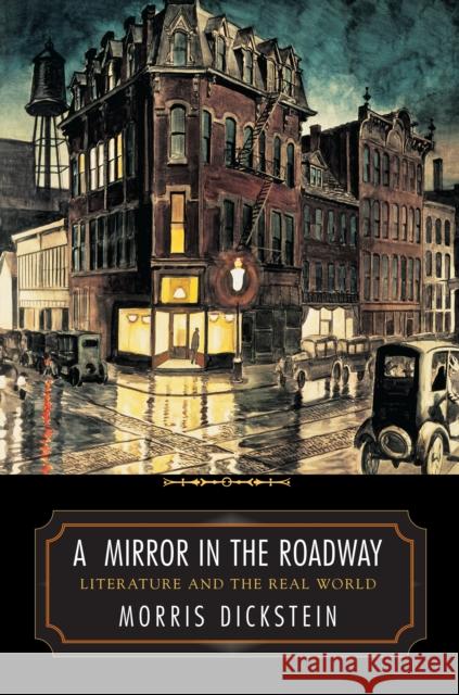 A Mirror in the Roadway: Literature and the Real World Dickstein, Morris 9780691130330 Princeton University Press - książka