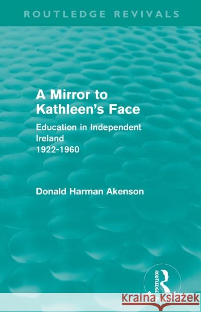 A Mirror to Kathleen's Face: Education in Independent Ireland 1922-60 Akenson, Donald 9780415519878 Routledge - książka