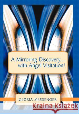 A Mirroring Discovery...with Angel Visitation! Gloria Messenger 9781452540085 Balboa Press - książka