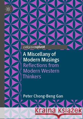 A Miscellany of Modern Musings Peter Chong-Beng Gan 9789819740048 Springer Nature Singapore - książka