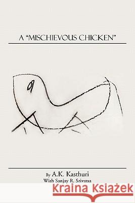 A Mischievous Chicken Srivatsa, Sanjay R. 9781426959868 Trafford Publishing - książka