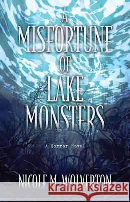 A Misfortune of Lake Monsters Nicole M. Wolverton 9780744309607 Camcat Books - książka