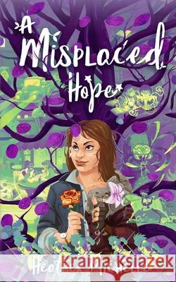 A Misplaced Hope Heather Michelle 9781952857089 Late for Dinner Press LLC - książka