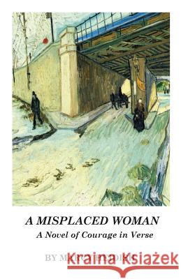 A Misplaced Woman: A Novel of Courage in Verse Marcy Heidish 9780990526254 Dolan & Associates - książka