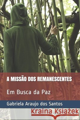 A Missão dos Remanescentes: Em Busca da Paz de Araujo, Giselli Cristina Clemente, Toledo, Viviane, Dos Santos, Gabriela Araujo 9798609709516 Independently Published - książka