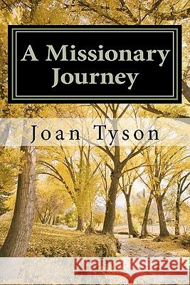 A Missionary Journey: Remembering His Marvelous Works Joan Tyson 9781456470654 Createspace - książka