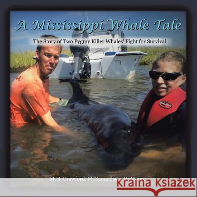 A Mississippi Whale Tale: The Story of Two Pygmy Killer Whales' Fight for Survival Samuelson Moore Crawford 9781546216346 Authorhouse - książka